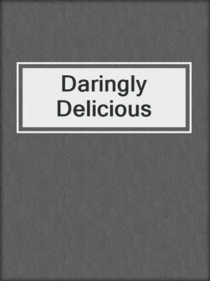cover image of Daringly Delicious
