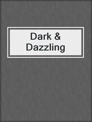 cover image of Dark & Dazzling