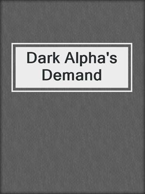 cover image of Dark Alpha's Demand