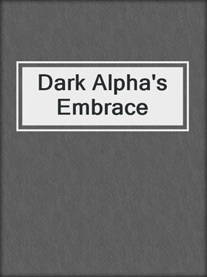 cover image of Dark Alpha's Embrace
