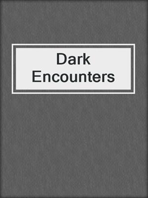 cover image of Dark Encounters