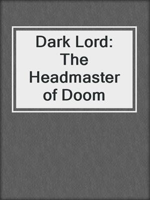 Dark Lord: The Headmaster of Doom