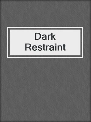 cover image of Dark Restraint