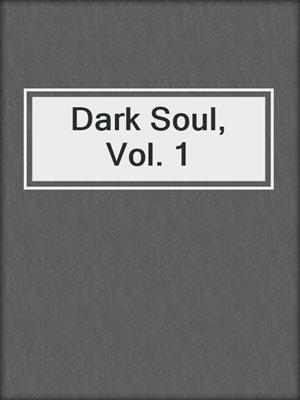 cover image of Dark Soul, Vol. 1