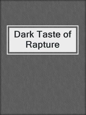 cover image of Dark Taste of Rapture