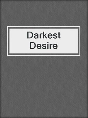 cover image of Darkest Desire