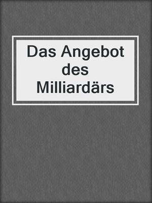 cover image of Das Angebot des Milliardärs