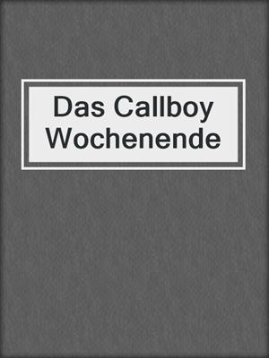 cover image of Das Callboy Wochenende