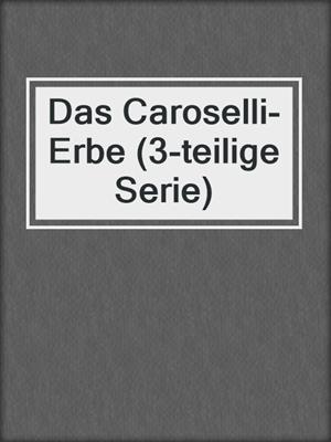 cover image of Das Caroselli-Erbe (3-teilige Serie)