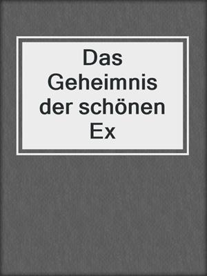cover image of Das Geheimnis der schönen Ex