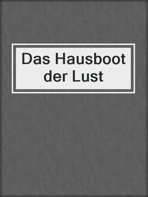 cover image of Das Hausboot der Lust