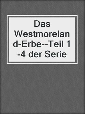 cover image of Das Westmoreland-Erbe--Teil 1-4 der Serie