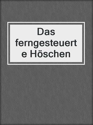 cover image of Das ferngesteuerte Höschen