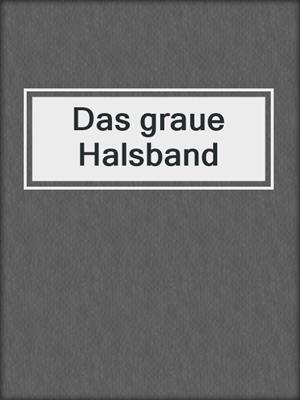 cover image of Das graue Halsband