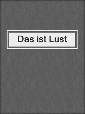 cover image of Das ist Lust