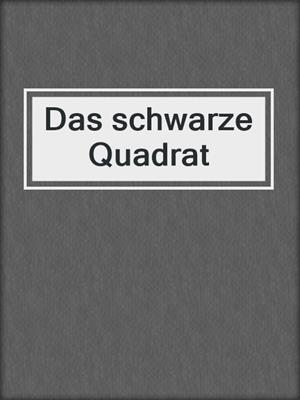 cover image of Das schwarze Quadrat