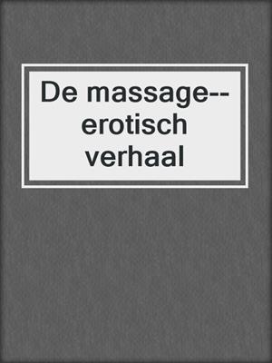 cover image of De massage--erotisch verhaal