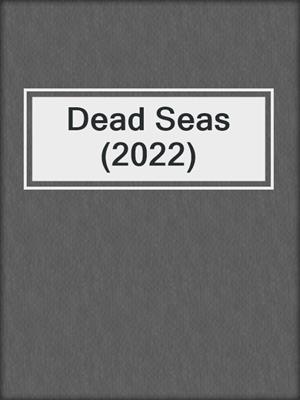 cover image of Dead Seas (2022)