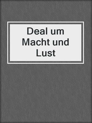 cover image of Deal um Macht und Lust