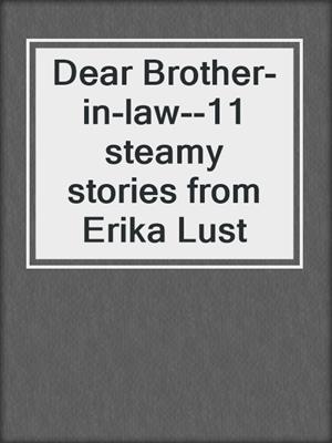 cover image of Dear Brother-in-law--11 steamy stories from Erika Lust