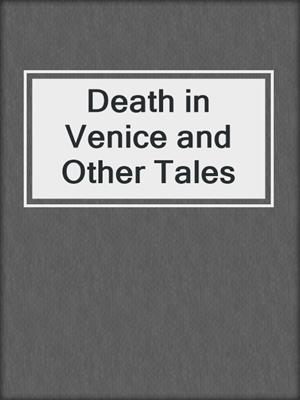 cover image of Death in Venice and Other Tales