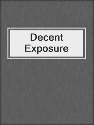 cover image of Decent Exposure
