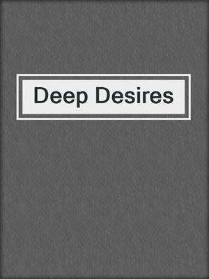 cover image of Deep Desires