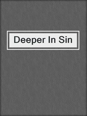 cover image of Deeper In Sin