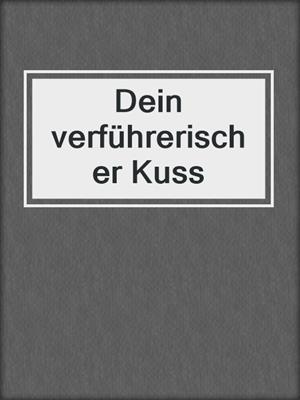 cover image of Dein verführerischer Kuss