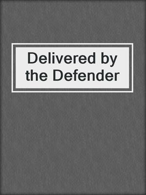 cover image of Delivered by the Defender