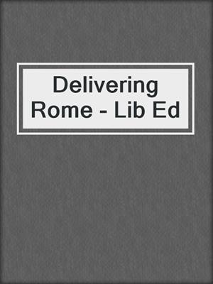 Delivering Rome - Lib Ed