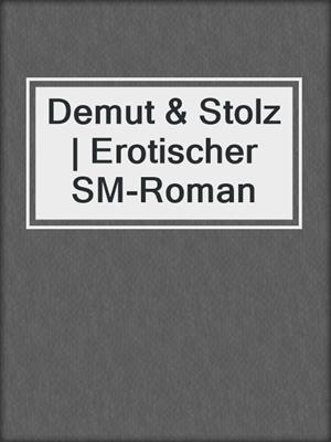 cover image of Demut & Stolz | Erotischer SM-Roman