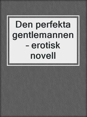 cover image of Den perfekta gentlemannen – erotisk novell