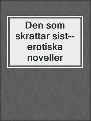 cover image of Den som skrattar sist--erotiska noveller