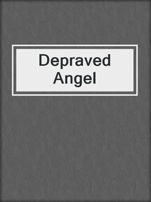 cover image of Depraved Angel