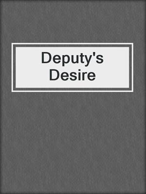 cover image of Deputy's Desire