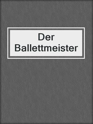 cover image of Der Ballettmeister