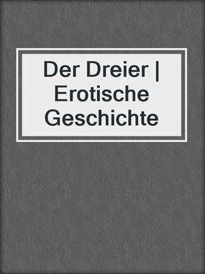 cover image of Der Dreier | Erotische Geschichte