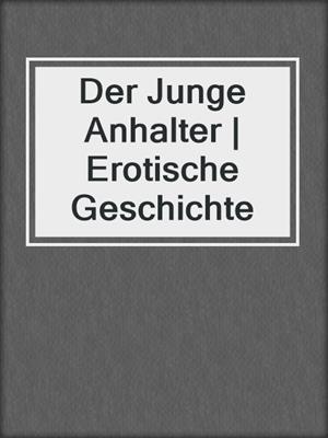 cover image of Der Junge Anhalter | Erotische Geschichte
