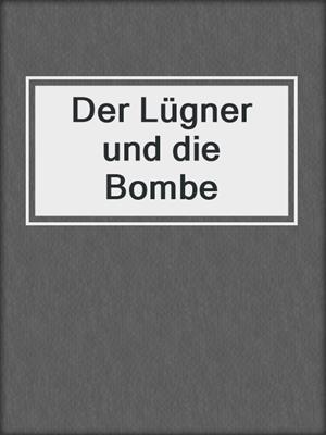 cover image of Der Lügner und die Bombe
