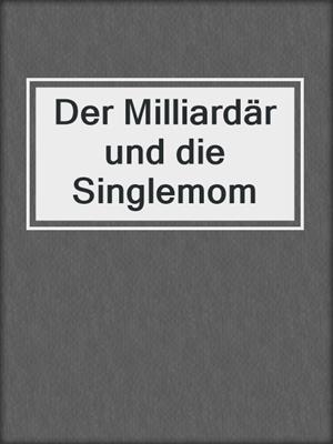 cover image of Der Milliardär und die Singlemom