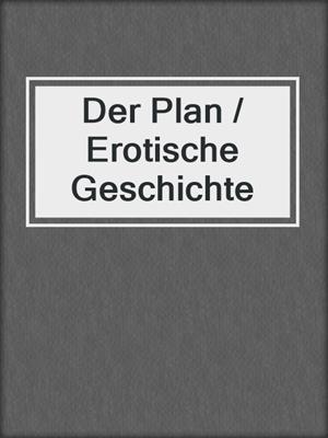 cover image of Der Plan / Erotische Geschichte