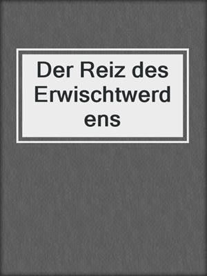 cover image of Der Reiz des Erwischtwerdens