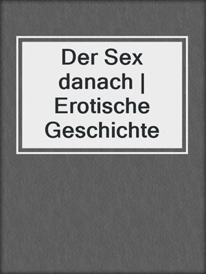 cover image of Der Sex danach | Erotische Geschichte