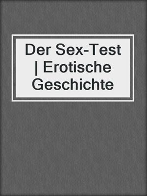 cover image of Der Sex-Test | Erotische Geschichte