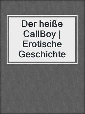 cover image of Der heiße CallBoy | Erotische Geschichte