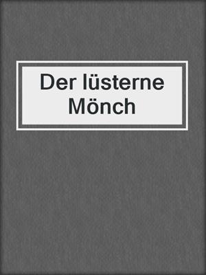 cover image of Der lüsterne Mönch