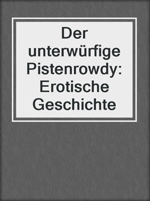 cover image of Der unterwürfige Pistenrowdy: Erotische Geschichte