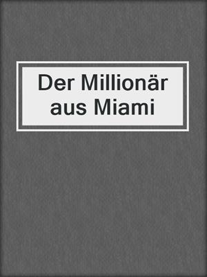 cover image of Der Millionär aus Miami