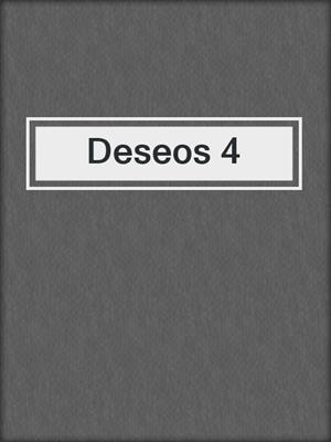 cover image of Deseos 4